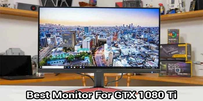 Benefits Of Using Gaming Monitor For GTX 1080